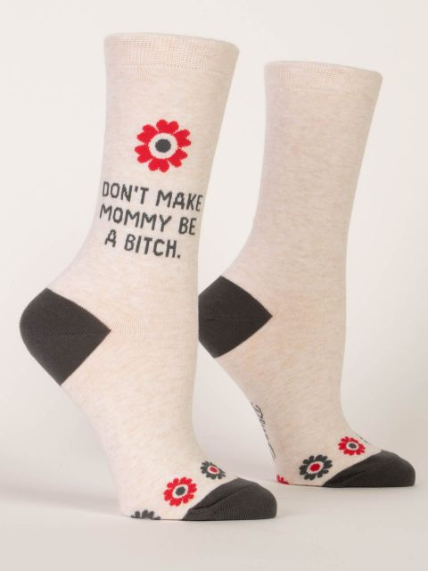 Don't Make Mommy Be A Bitch Socks